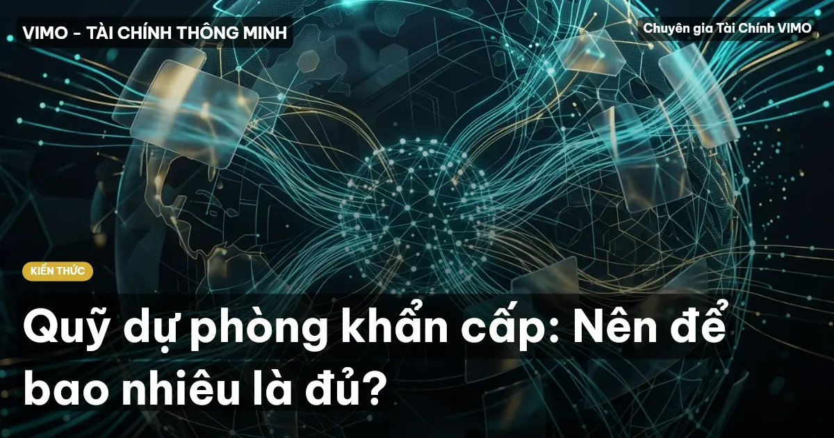 Quỹ dự phòng khẩn cấp: Nên để bao nhiêu là đủ?