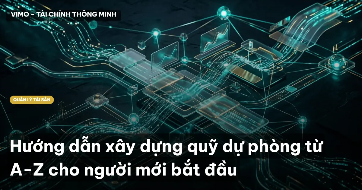 Hướng dẫn xây dựng quỹ dự phòng từ A-Z cho người mới bắt đầu