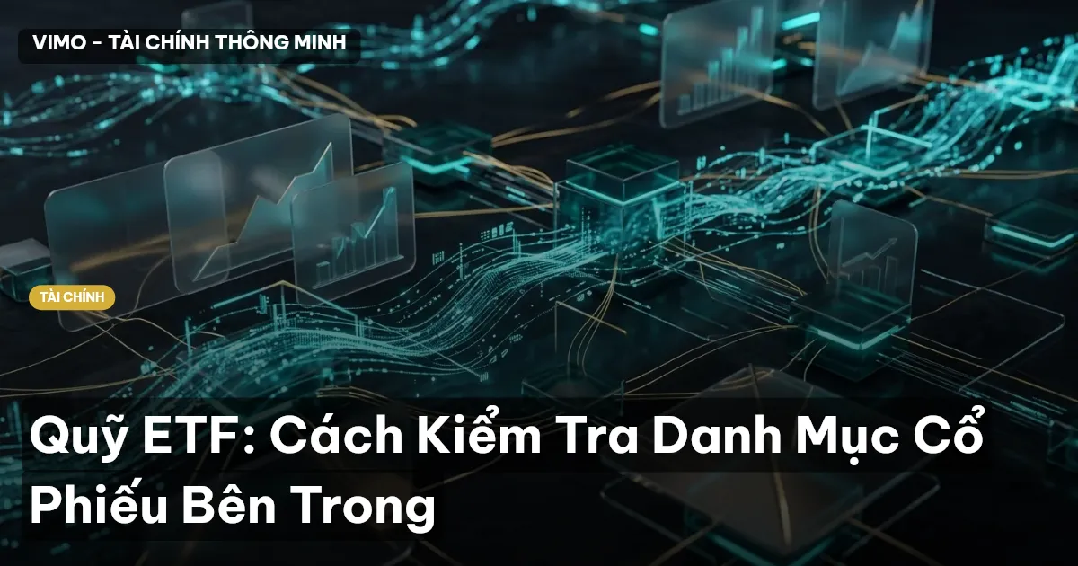 Quỹ ETF: Cách Kiểm Tra Danh Mục Cổ Phiếu Bên Trong