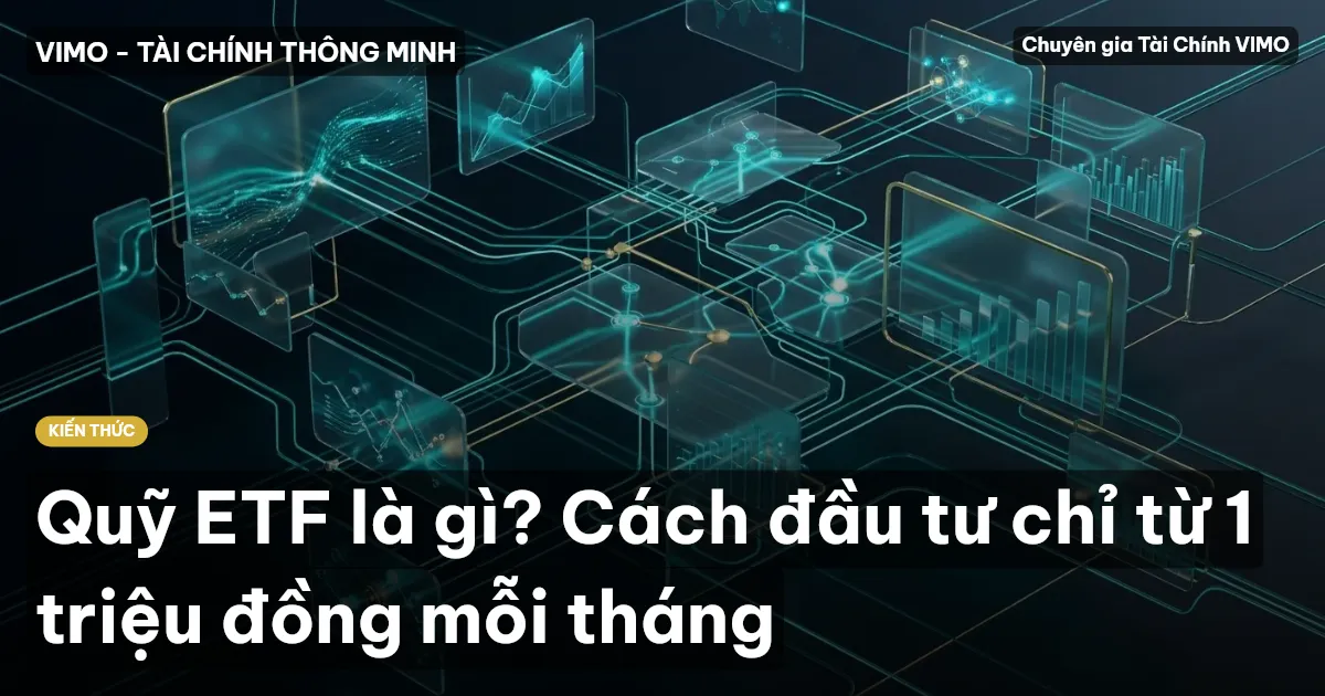 Quỹ ETF là gì? Cách đầu tư chỉ từ 1 triệu đồng mỗi tháng