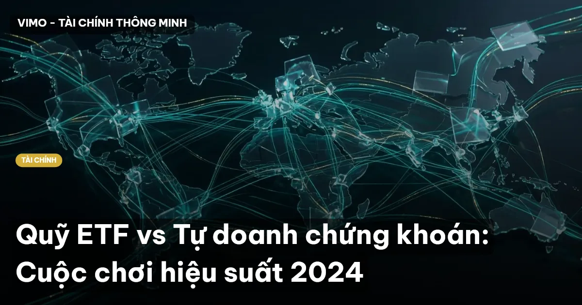 Quỹ ETF vs Tự doanh chứng khoán: Cuộc chơi hiệu suất 2024