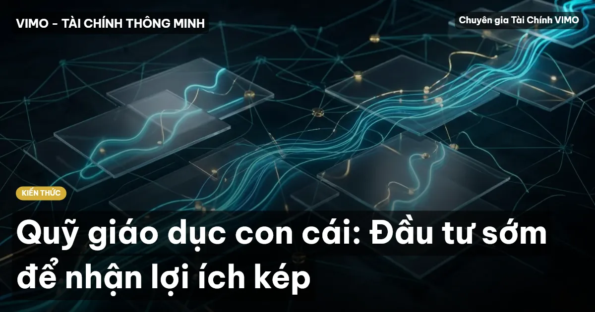 Quỹ giáo dục con cái: Đầu tư sớm để nhận lợi ích kép