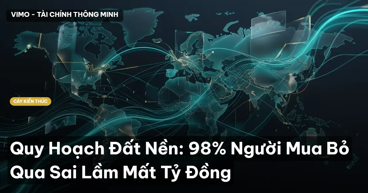 Quy Hoạch Đất Nền: 98% Người Mua Bỏ Qua Sai Lầm Mất Tỷ Đồng