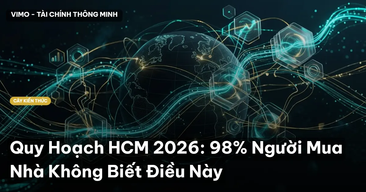 Quy Hoạch HCM 2026: 98% Người Mua Nhà Không Biết Điều Này