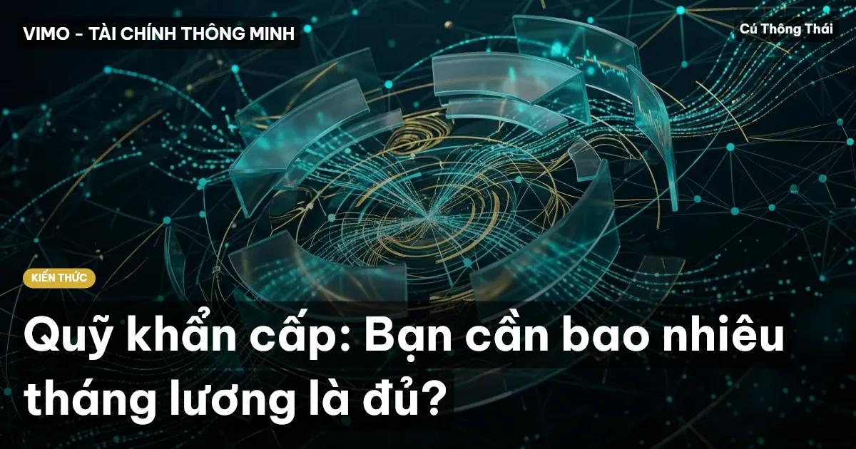 Quỹ khẩn cấp: Bạn cần bao nhiêu tháng lương là đủ?