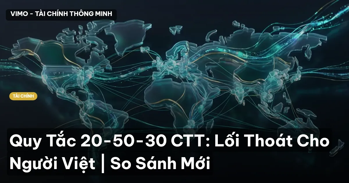 Quy Tắc 20-50-30 CTT: Lối Thoát Cho Người Việt | So Sánh Mới