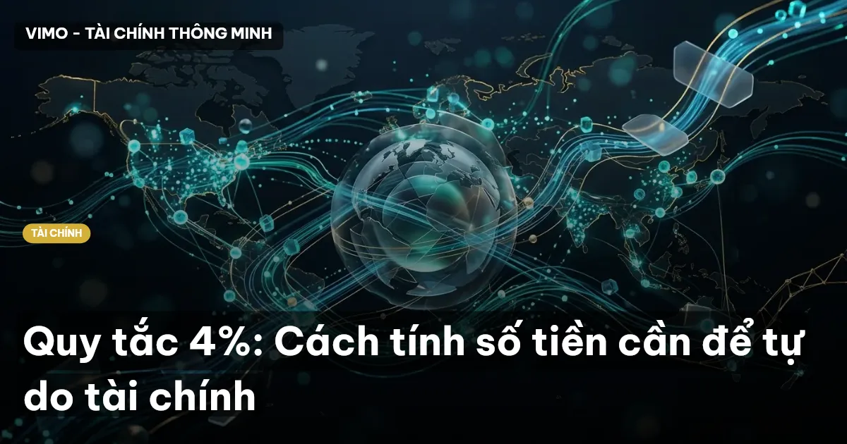 Quy tắc 4%: Cách tính số tiền cần để tự do tài chính