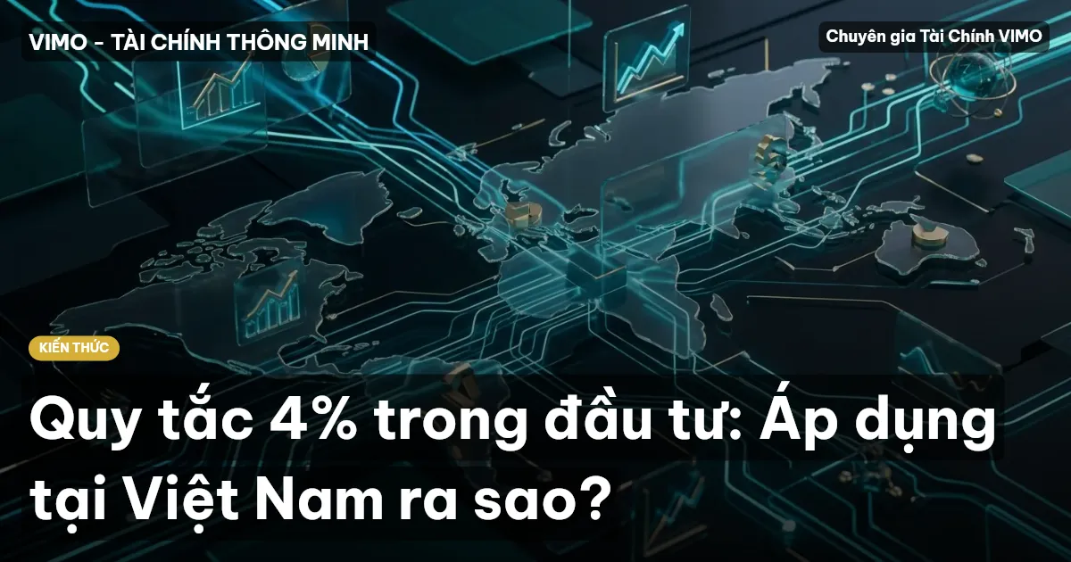 Quy tắc 4% trong đầu tư: Áp dụng tại Việt Nam ra sao?