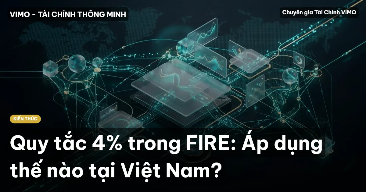 Quy tắc 4% trong FIRE: Áp dụng thế nào tại Việt Nam?