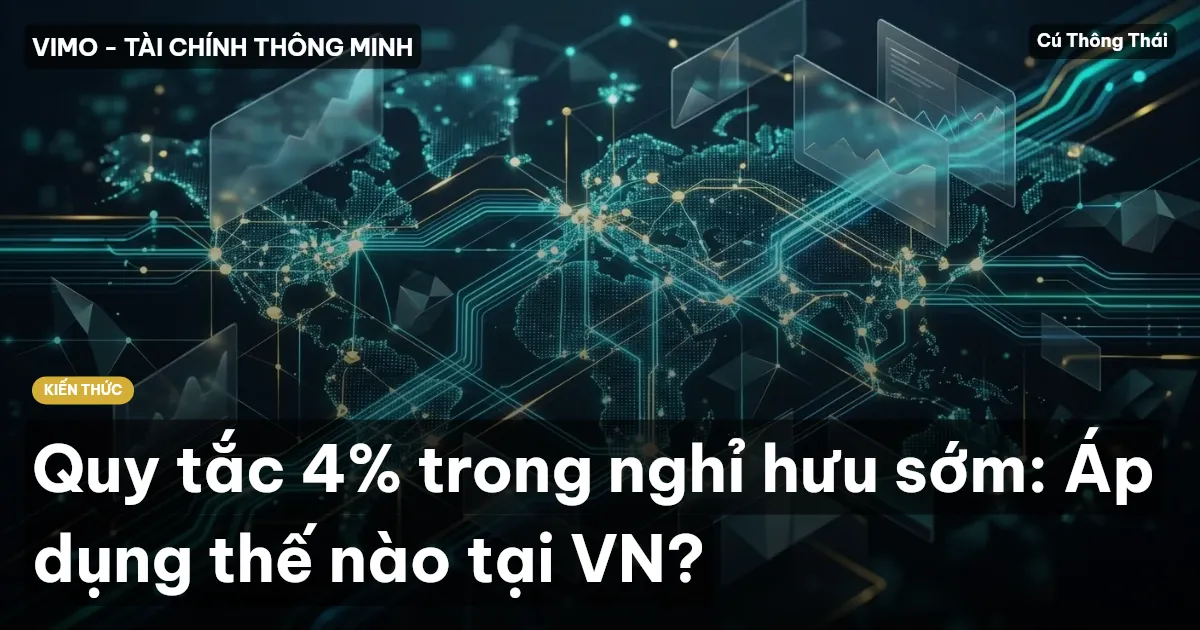 Quy tắc 4% trong nghỉ hưu sớm: Áp dụng thế nào tại VN?
