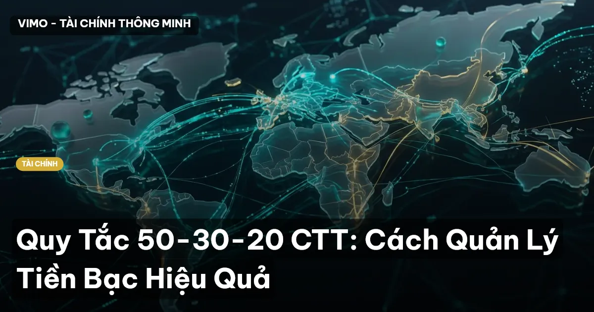 Quy Tắc 50-30-20 CTT: Cách Quản Lý Tiền Bạc Hiệu Quả