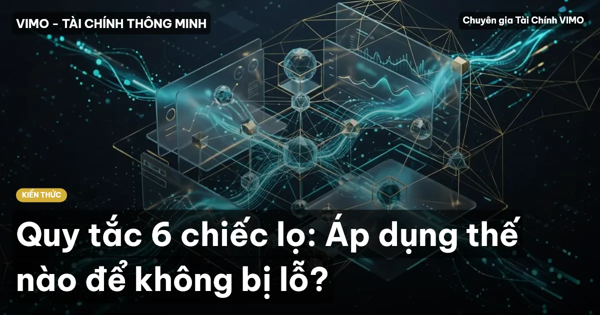 Quy tắc 6 chiếc lọ: Áp dụng thế nào để không bị lỗ?