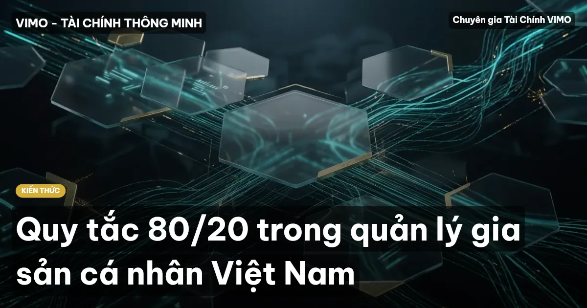 Quy tắc 80/20 trong quản lý gia sản cá nhân Việt Nam