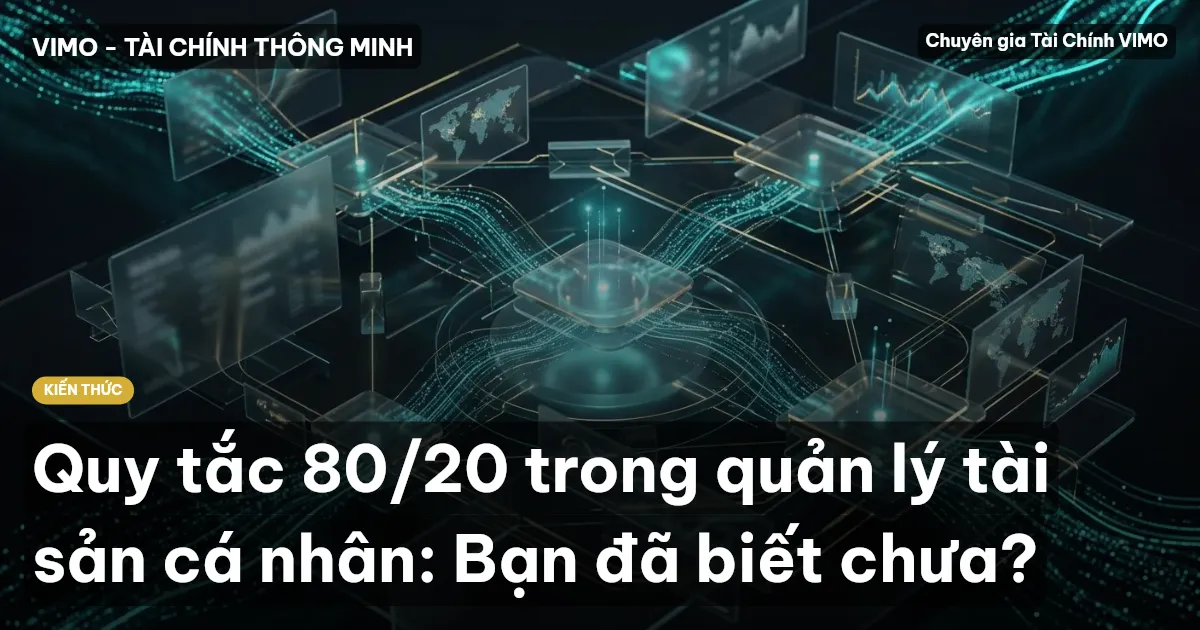 Quy tắc 80/20 trong quản lý tài sản cá nhân: Bạn đã biết chưa?