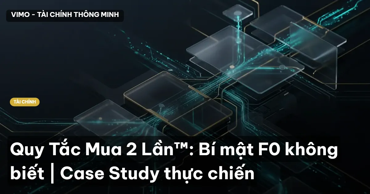Quy Tắc Mua 2 Lần™: Bí mật F0 không biết | Case Study thực chiến