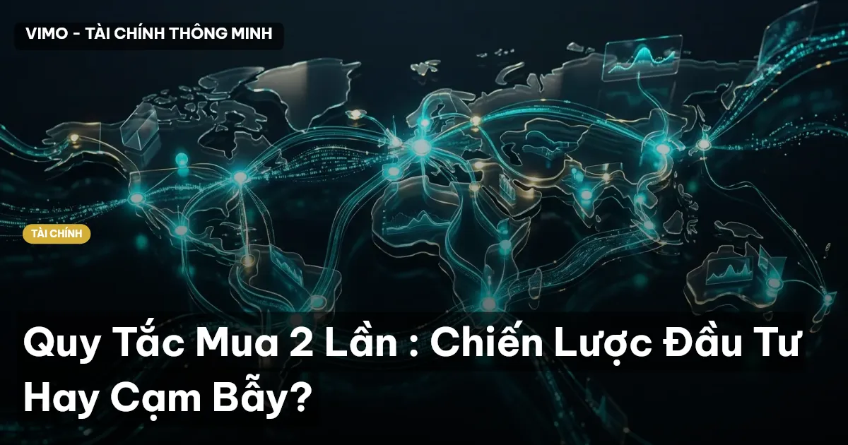 Quy Tắc Mua 2 Lần : Chiến Lược Đầu Tư Hay Cạm Bẫy?