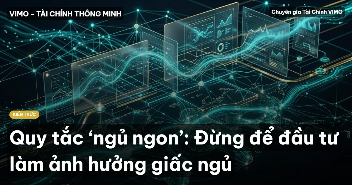 Quy tắc ‘ngủ ngon’: Đừng để đầu tư làm ảnh hưởng giấc ngủ