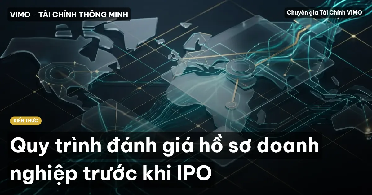Quy trình đánh giá hồ sơ doanh nghiệp trước khi IPO