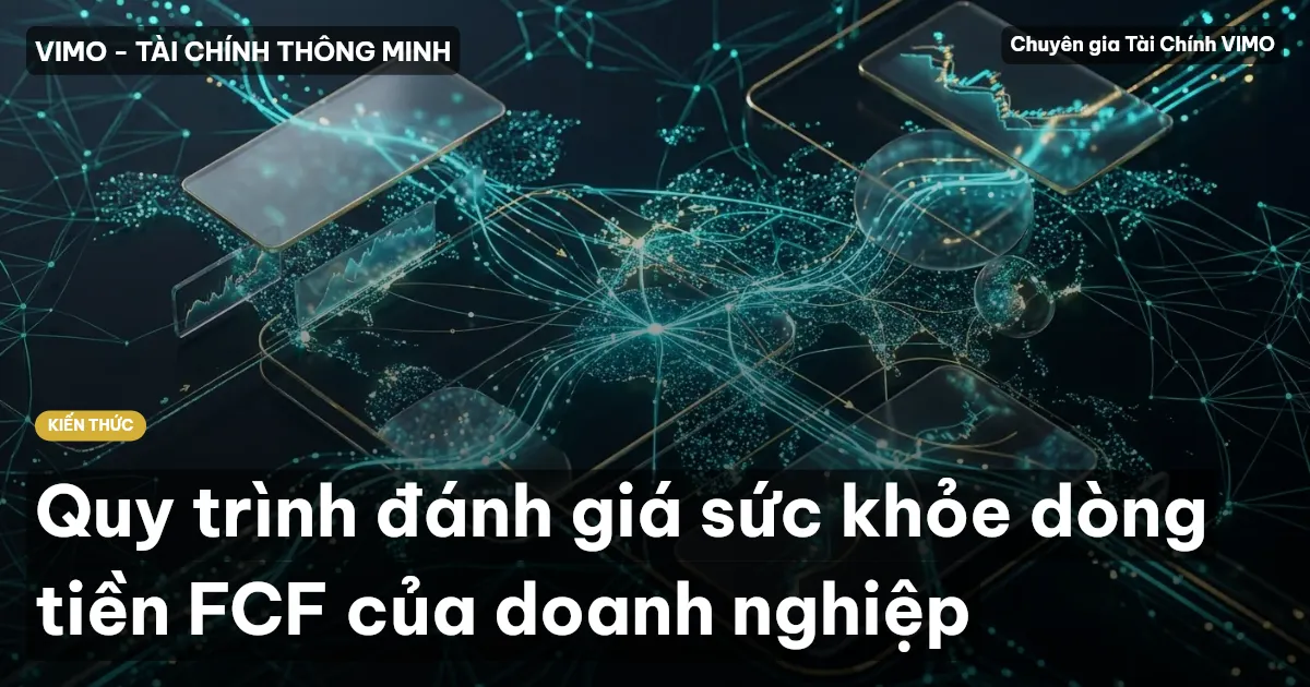 Quy trình đánh giá sức khỏe dòng tiền FCF của doanh nghiệp