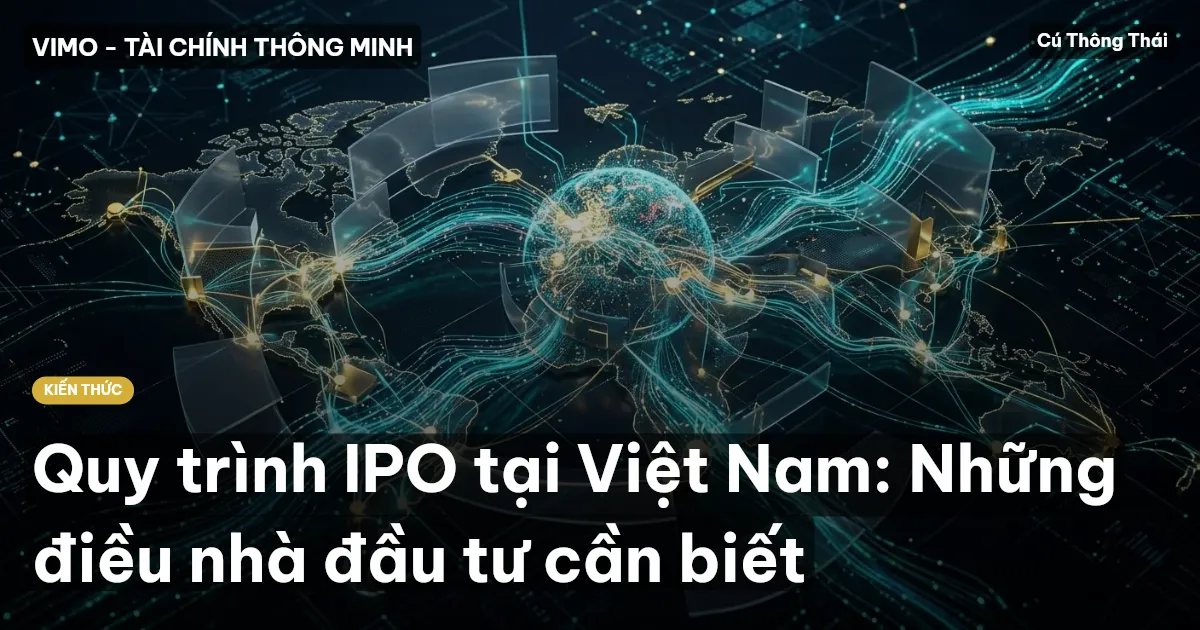 Quy trình IPO tại Việt Nam: Những điều nhà đầu tư cần biết