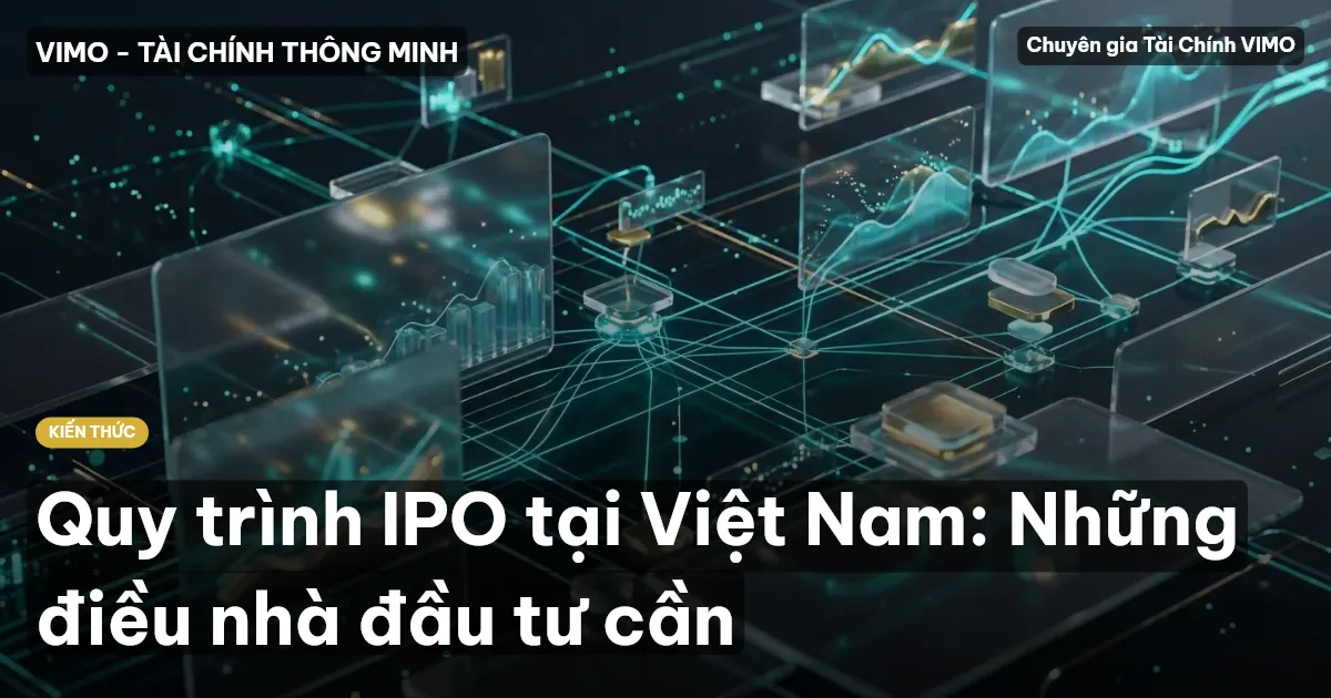 Quy trình IPO tại Việt Nam: Những điều nhà đầu tư cần