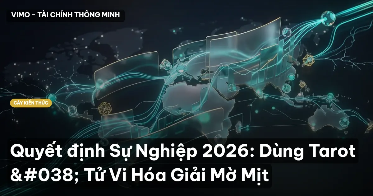 Quyết định Sự Nghiệp 2026: Dùng Tarot & Tử Vi Hóa Giải Mờ Mịt