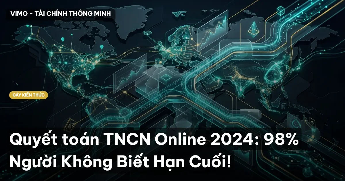 Quyết toán TNCN Online 2024: 98% Người Không Biết Hạn Cuối!