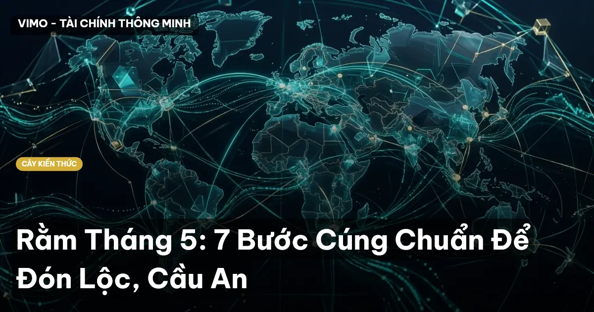 Rằm Tháng 5: 7 Bước Cúng Chuẩn Để Đón Lộc, Cầu An