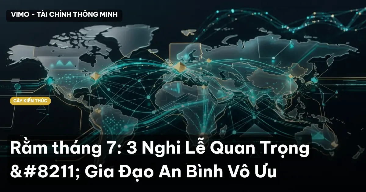 Rằm tháng 7: 3 Nghi Lễ Quan Trọng – Gia Đạo An Bình Vô Ưu