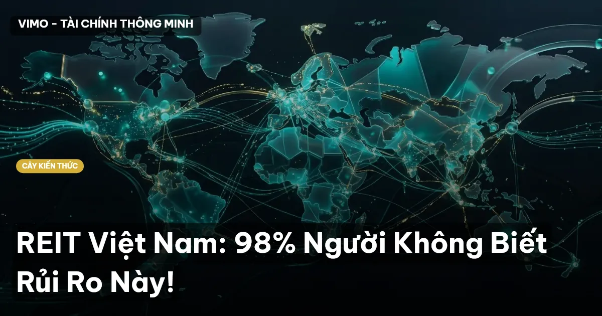 REIT Việt Nam: 98% Người Không Biết Rủi Ro Này!
