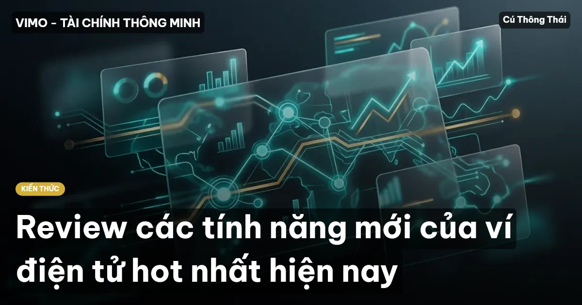 Review các tính năng mới của ví điện tử hot nhất hiện nay