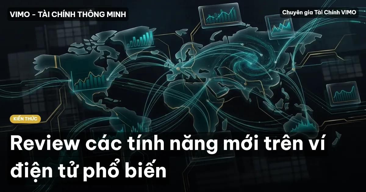 Review các tính năng mới trên ví điện tử phổ biến