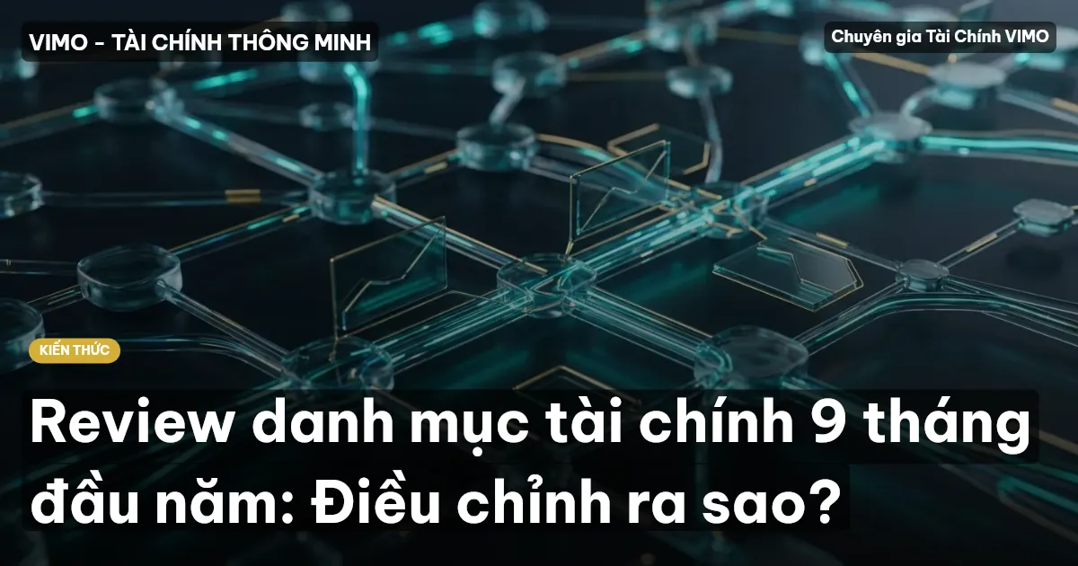 Review danh mục tài chính 9 tháng đầu năm: Điều chỉnh ra sao?