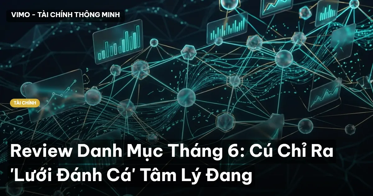 Review Danh Mục Tháng 6: Cú Chỉ Ra 'Lưới Đánh Cá' Tâm Lý Đang