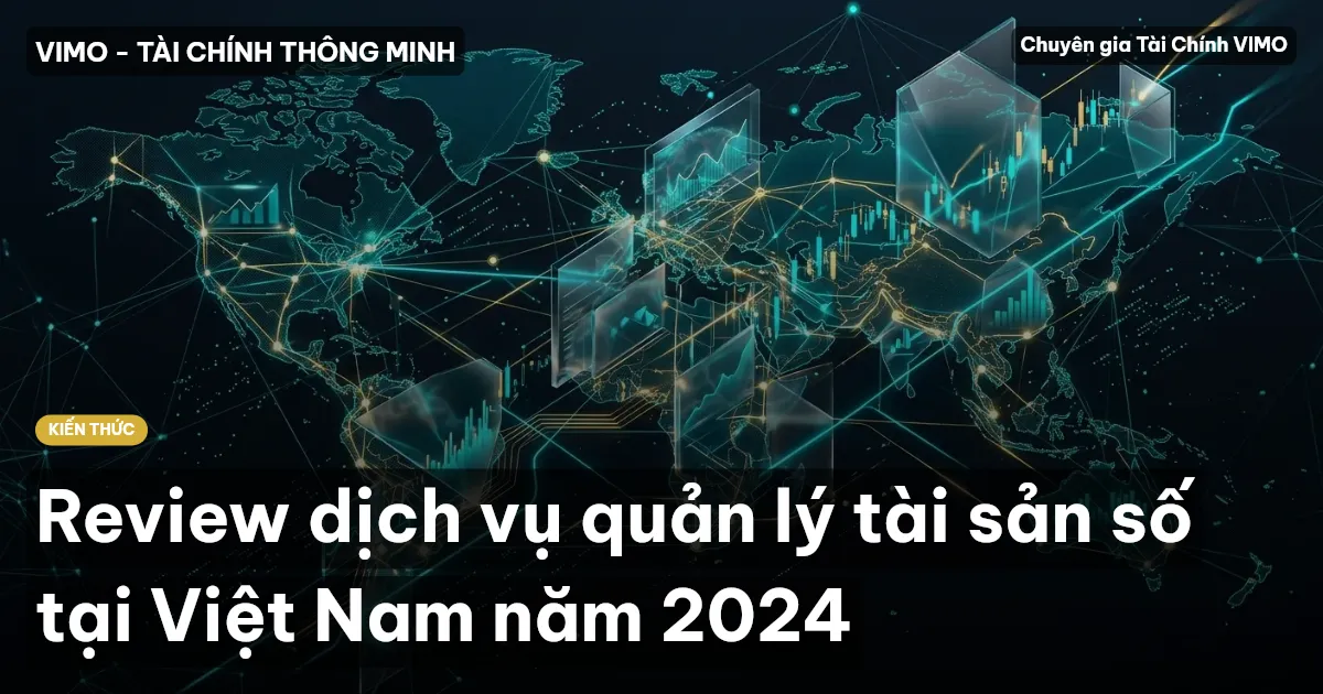 Review dịch vụ quản lý tài sản số tại Việt Nam năm 2024