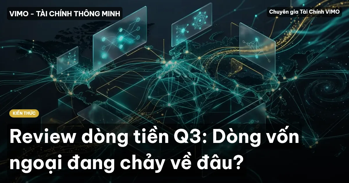 Review dòng tiền Q3: Dòng vốn ngoại đang chảy về đâu?