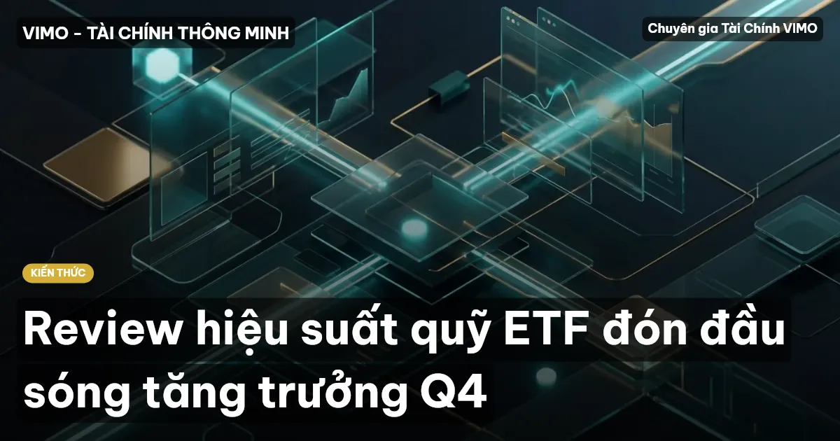 Review hiệu suất quỹ ETF đón đầu sóng tăng trưởng Q4