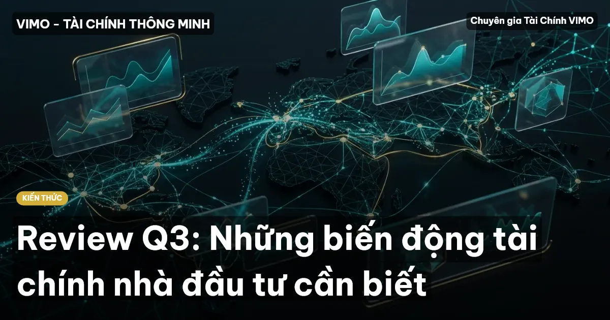 Review Q3: Những biến động tài chính nhà đầu tư cần biết
