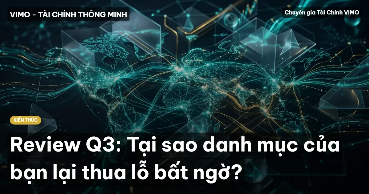 Review Q3: Tại sao danh mục của bạn lại thua lỗ bất ngờ?
