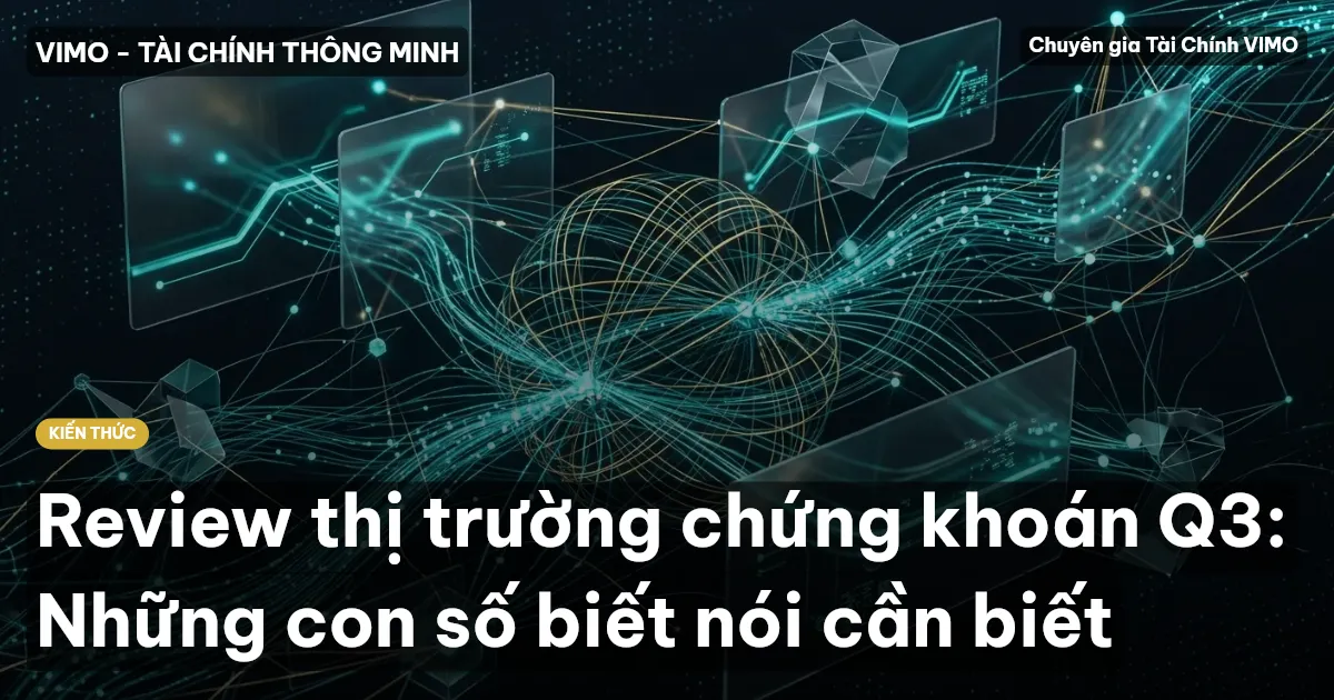 Review thị trường chứng khoán Q3: Những con số biết nói cần biết