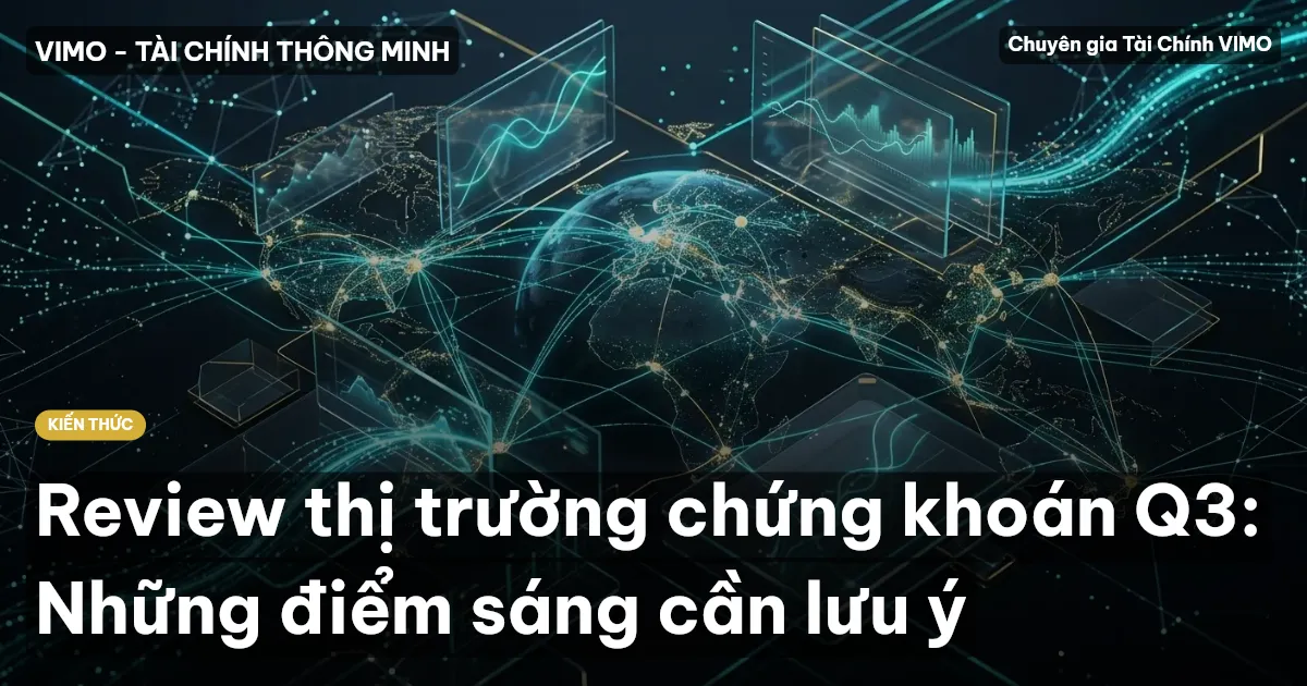 Review thị trường chứng khoán Q3: Những điểm sáng cần lưu ý