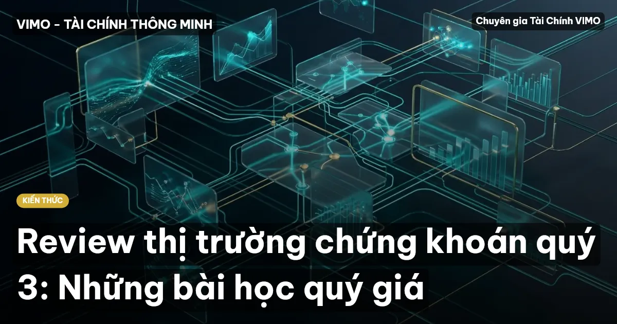 Review thị trường chứng khoán quý 3: Những bài học quý giá