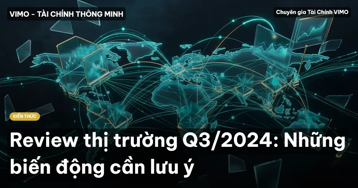 Review thị trường Q3/2024: Những biến động cần lưu ý