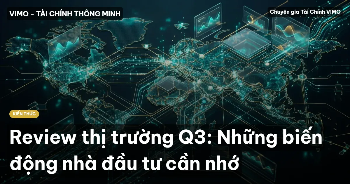 Review thị trường Q3: Những biến động nhà đầu tư cần nhớ