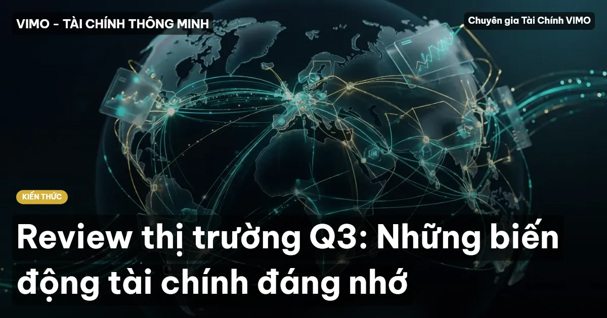 Review thị trường Q3: Những biến động tài chính đáng nhớ