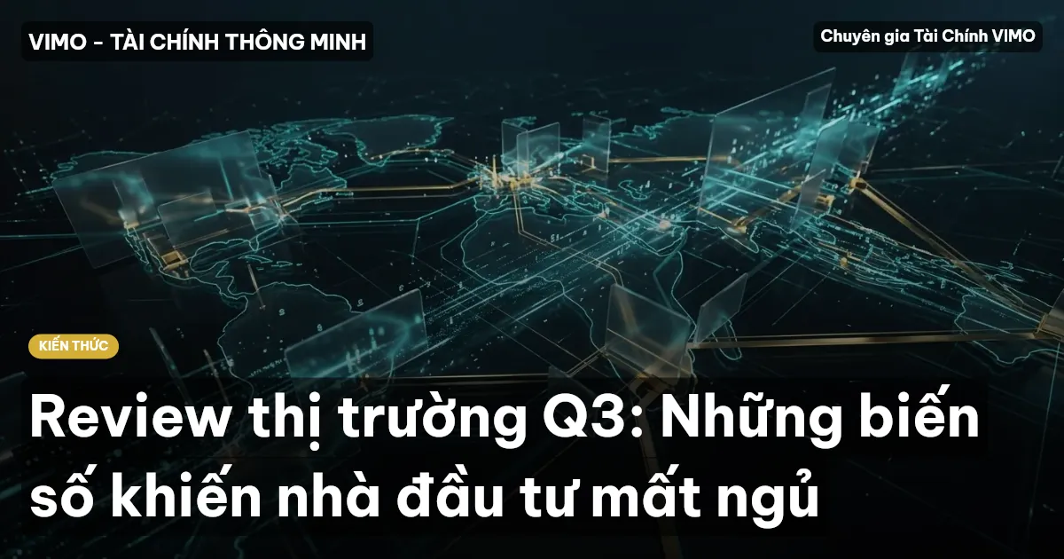 Review thị trường Q3: Những biến số khiến nhà đầu tư mất ngủ