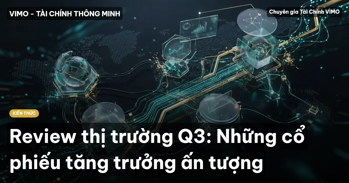 Review thị trường Q3: Những cổ phiếu tăng trưởng ấn tượng