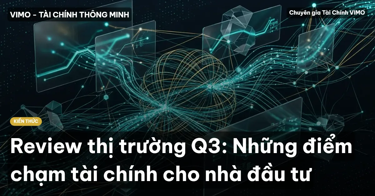 Review thị trường Q3: Những điểm chạm tài chính cho nhà đầu tư