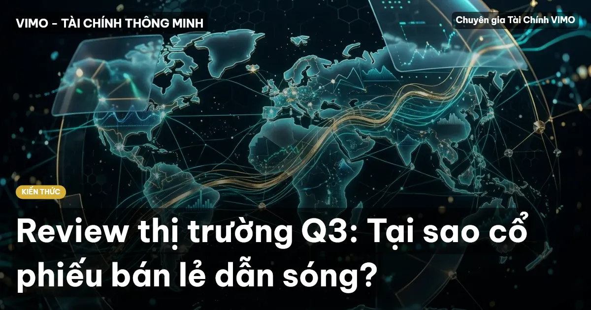 Review thị trường Q3: Tại sao cổ phiếu bán lẻ dẫn sóng?