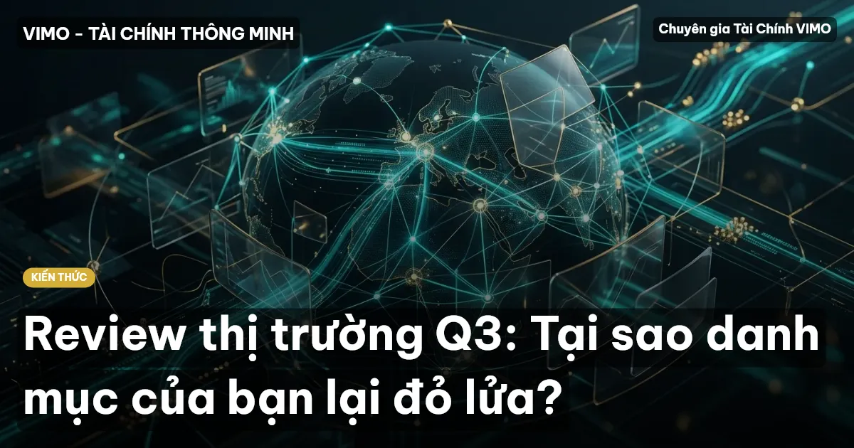 Review thị trường Q3: Tại sao danh mục của bạn lại đỏ lửa?